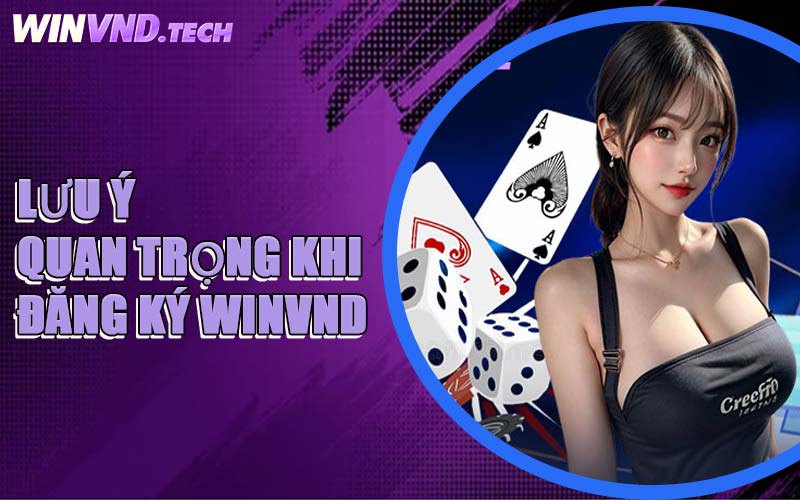 Lưu Ý Quan Trọng Khi Đăng Ký WINVND