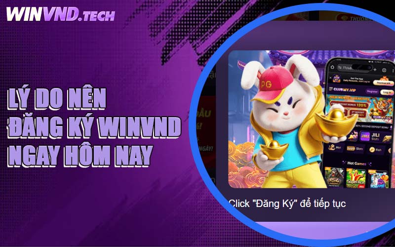 Lý Do Nên Đăng Ký WINVND Ngay Hôm Nay