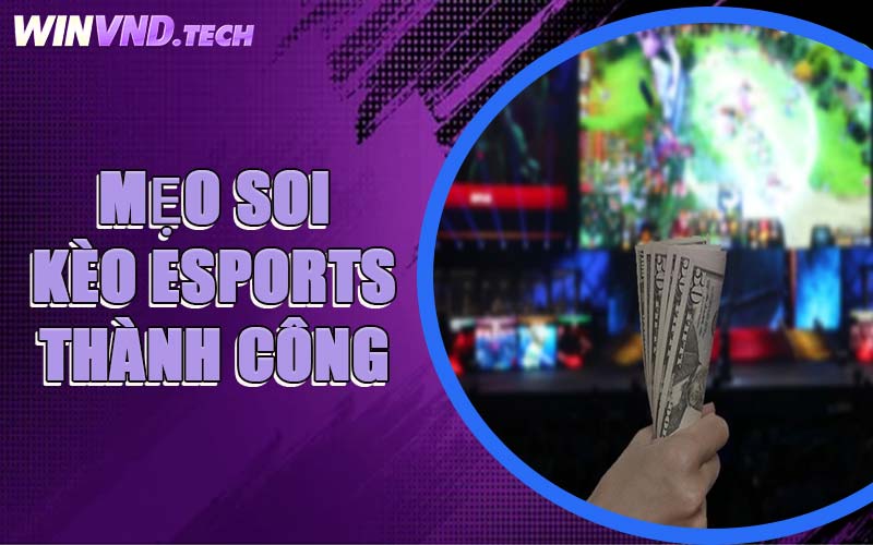 Mẹo Soi Kèo Esports Thành Công
